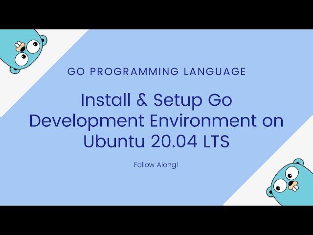 Install Go on Ubuntu 20.04 (with VSCode development setup)