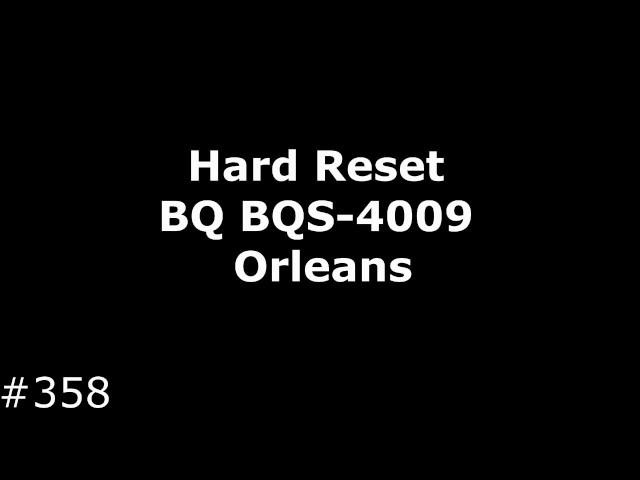 Reset BQ BQS-4009 Orleans (Hard Reset BQ BQS-4009 Orleans)