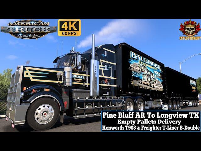 ATS 1.51 4K | Pine Bluff AR To Longview TX | Kenworth T908 RTA & Freighter T-Liner B-Double #ats