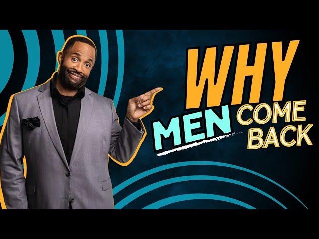 Why Men Come Back || Coach Ken Canion