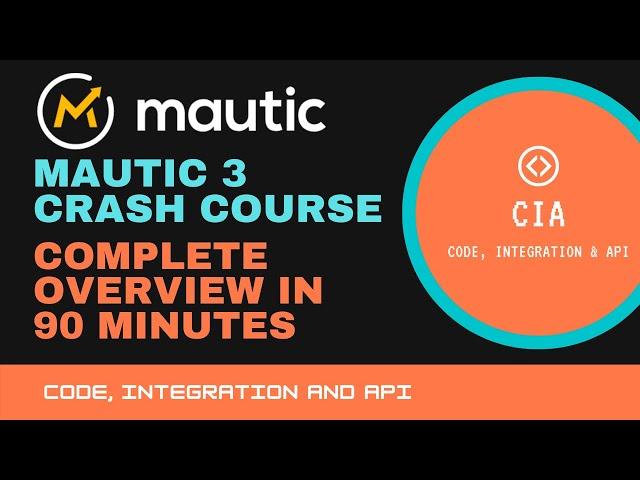 Mautic 3 Crash Course - Complete Overview in 90 Minutes