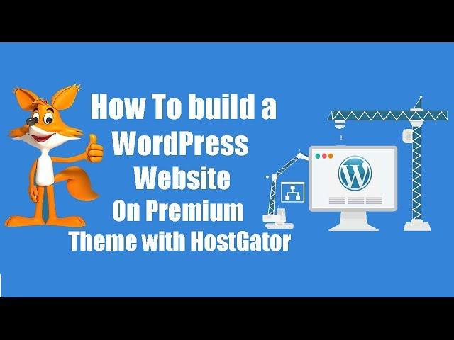 How To build a WordPress Website On Premium Theme with HostGator