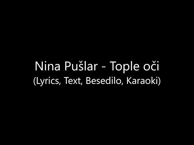 Nina Pušlar - Tople oči (Lyrics, Text, Besedilo, Karaoki)