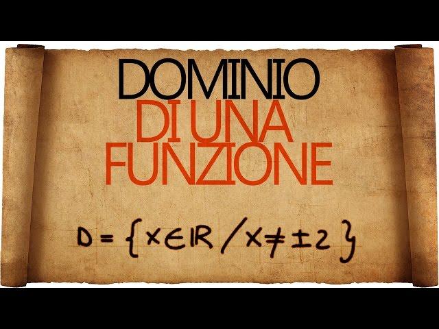 Dominio di una Funzione : cos'è e come trovarlo