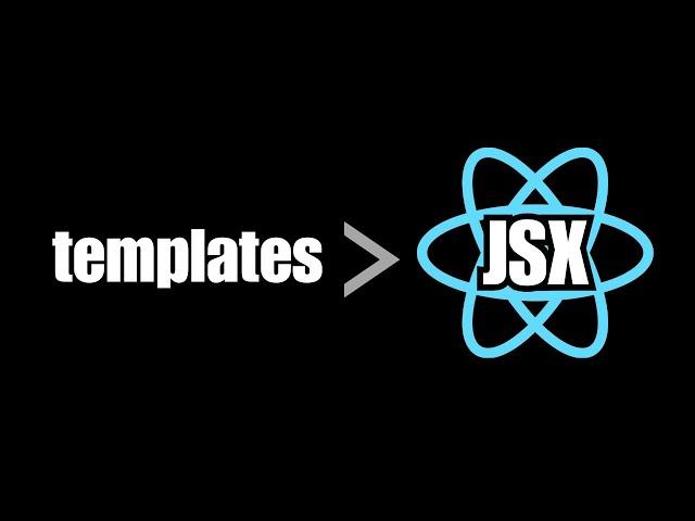 Why Templates Sucks and Are Better than JSX