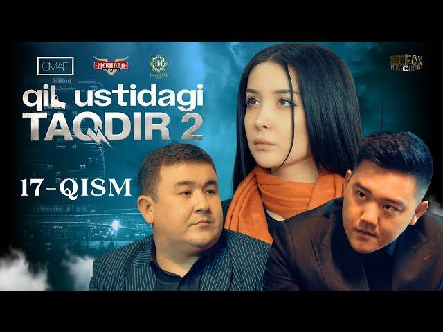 Qil Ustidagi Taqdir 2 - mavsum 17 - qism (milliy serial) | Қил Устидаги Тақдир 2 - мавсум 17 - қисм