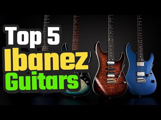 Best Ibanez Guitars - Top 5 Reviews In 2024