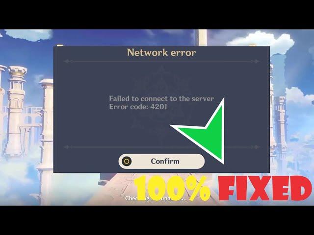 Failed to connect to the server - Genshin impact error code 4201