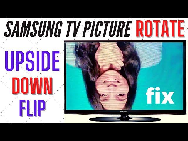 SAMSUNG TV PICTURE ROTATE || PICTURE UPSIDE DOWN ON TV || SAMSUNG TV FLIP SCREEN