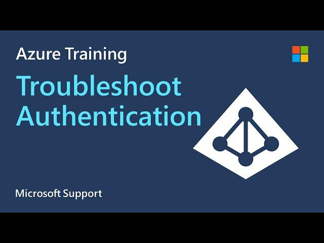 How to troubleshoot Azure Authentication | Identity | Microsoft