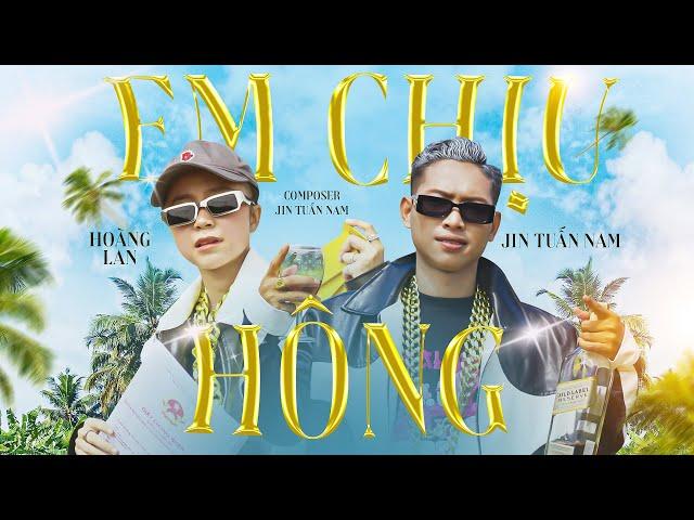 EM CHỊU HÔNG - HOÀNG LAN x JIN TUẤN NAM [ Prod - Truzg ] Nếu trong túi anh không có tiền