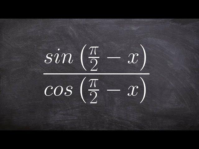 Pre-Calculus - How to simplify a trig expression using co-function, sin((pi/2) -x)/cos((pi/2) -x)