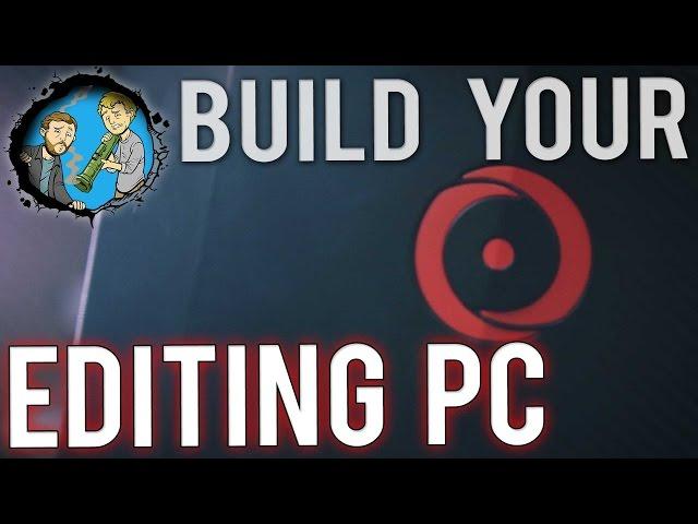 Build a PRO Editing PC