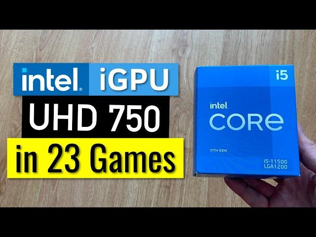 Intel i5 11500 UHD 750 iGPU in 23 Games [Integrated Graphics 1080p Gaming]