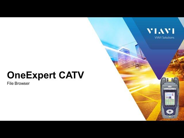 VIAVI OneExpert CATV: File Browser