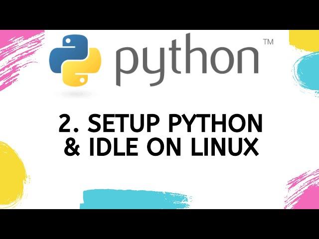 Setup Python & IDLE on Linux