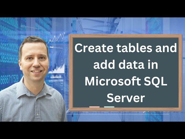 Creating tables and adding data in Microsoft SQL Server - using GUI and T-SQL code