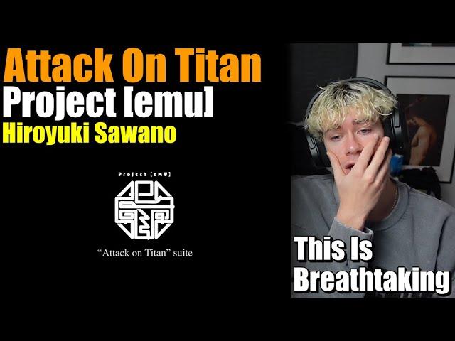 MORE! I NEED MORE! | Hiroyuki Sawano / Project【emU】 “Attack on Titan” suite | REACTION