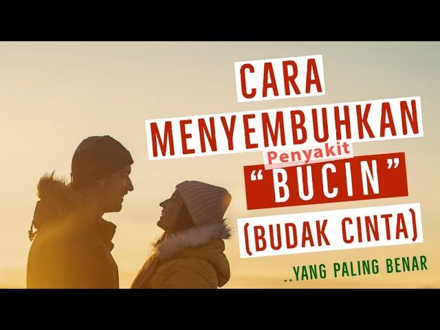 CARA MENYEMBUHKAN BUCIN!! BUDAK CINTA!!