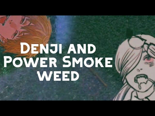 Power and Denji smoke weed