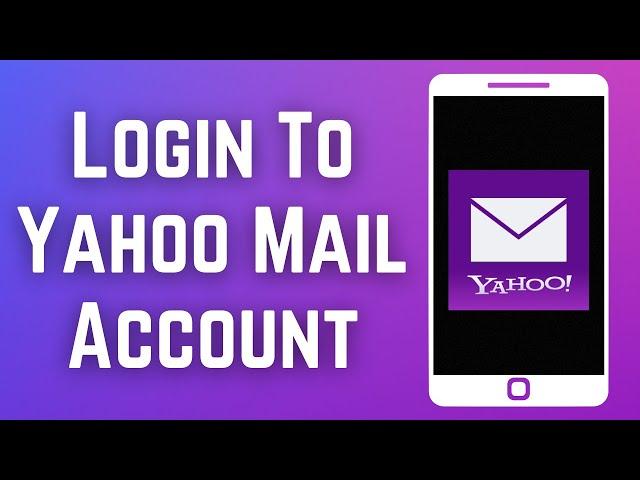 How to Login to Yahoo Mail Account | Access Yahoo Mail Account: Step-by-Step Tutorial (2023)