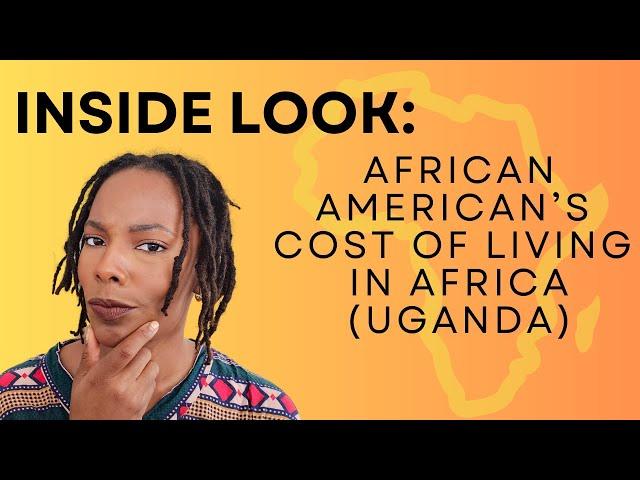 Inside Look: An African American's Cost of Living in Africa (Uganda)