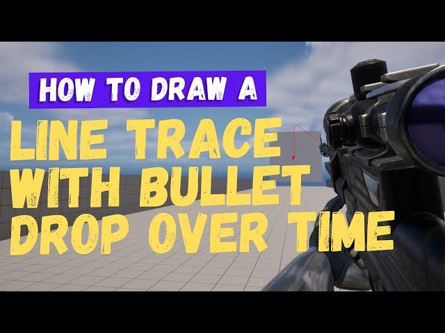 How To Draw A Line Trace With Bullet Drop - Unreal Engine 5 Tutorial