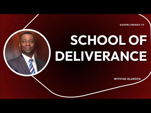 SCHOOL OF DELIVERANCE DR DK OLUKOYA