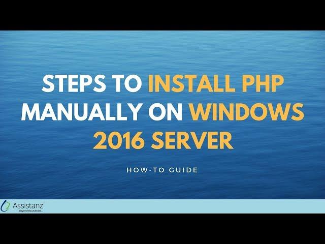 Steps to Install PHP manually on Windows 2016 server