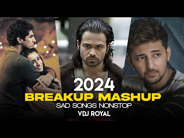 Breakup Mashup 2024 | Nonstop Jukebox 2024 | Best Of Breakup Songs Mashup | VDj Royal