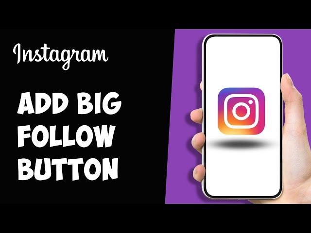 How to Add Big Follow Button on Instagram 2024