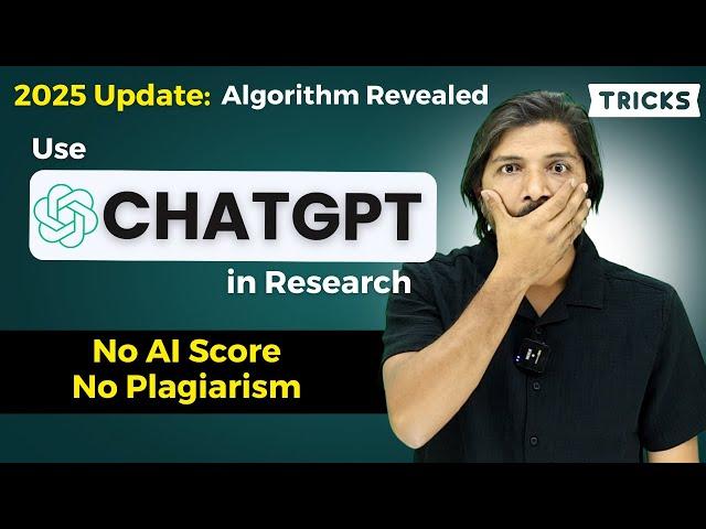 ChatGPT in Research | 2025 Algorithm Exposed | Use 3 Simple Techniques |  NO AI Score & Similarity