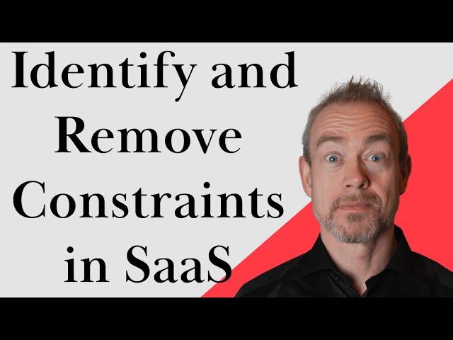 How to Identify and Remove Constraints in SaaS