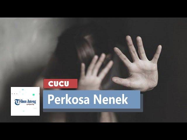 Cucu Tega Perkosa Nenek Akibat Pisah Ranjang dengan Istri