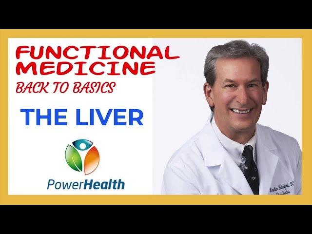 The Liver  - Functional Medicine Back to Basics