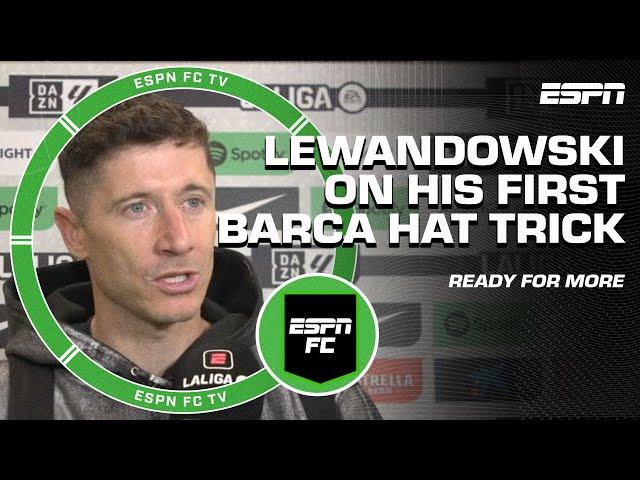 Robert Lewandowski on his FIRST LALIGA HAT TRICK ️ 'This match will make us STRONGER' | ESPN FC