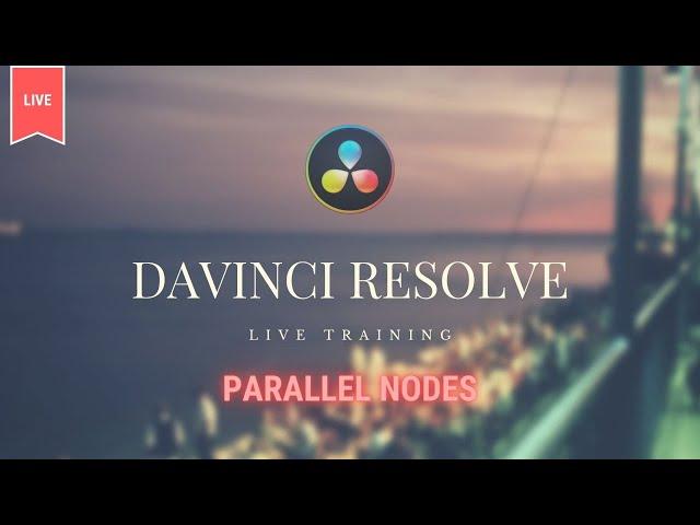 DAVINCI RESOLVE LIVE - PARALLEL NODES ALL YOU NEED TO KNOW