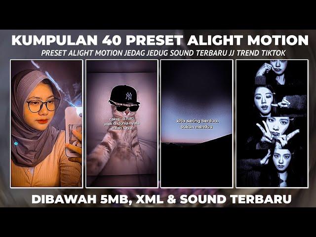 KUMPULAN 40 PRESET ALIGHT MOTION KECE TERBARU TREND JJ VIRAL TIK TOK DIBAWAH 5MB