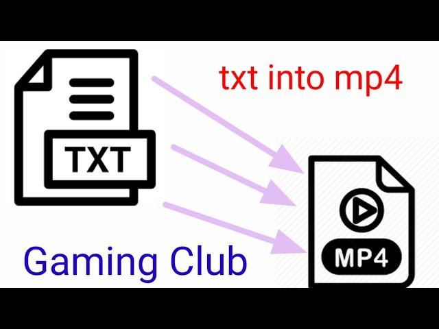 how to convert text file into MP4 video