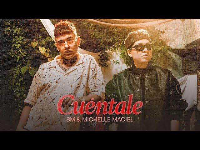 BM, Michelle Maciel - CUÉNTALE