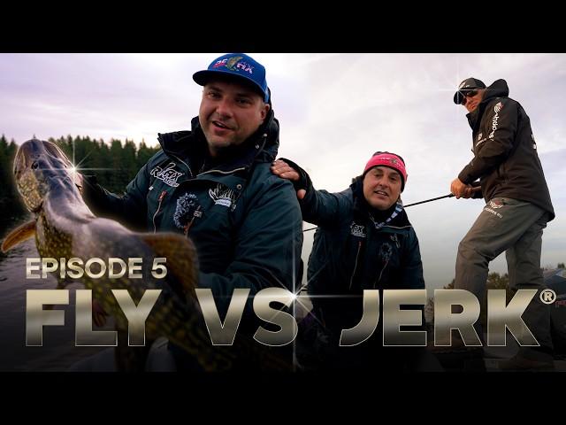 FLY VS JERK 16 - Episode 5