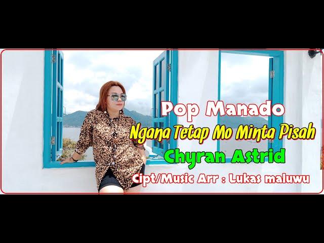 Pop Manado Terbaru Viral || Ngana Tetap Mo Minta Pisah || Chyran Astrid || SLpro Studio