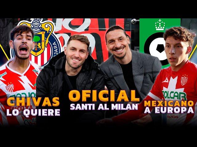 OFICIAL: SANTI GIMÉNEZ LLEGÓ AL MILAN | OTRO MEXICANO MÁS A EUROPA | CHIVAS POR FICHAJE DE MONTES