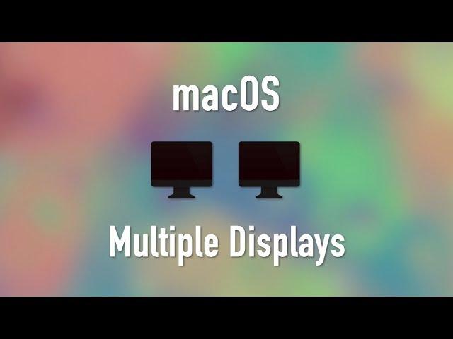 Multi-Display Connections on Your Mac: Easy Steps to Connect & Configure Multiple Displays in macOS