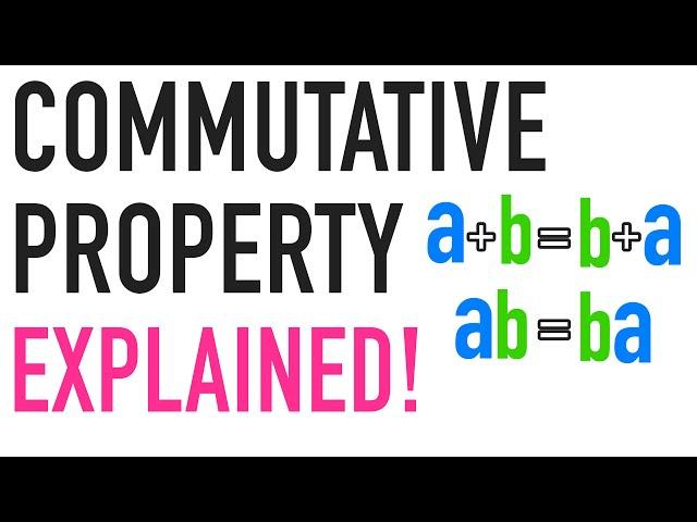 COMMUTATIVE PROPERTY EXPLAINED!