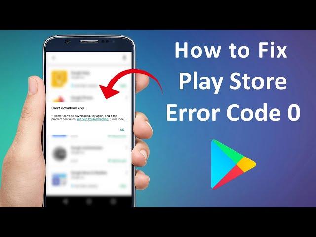 How to Fix Google Play Store Error Code 0 in Android