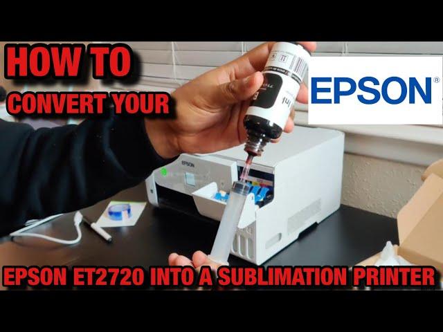 HOW TO CONVERT YOUR EPSON ET2720 ECOTANK INTO A SUBLIMATION PRINTER | #epson #printer #sublimation