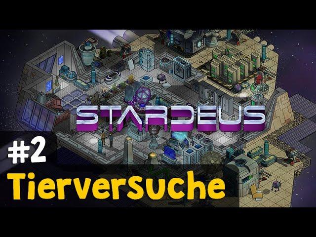 #2: Tierversuche  Let's Play Stardeus (Neues Update 0.11)    Angespielt (Gameplay / Deutsch)