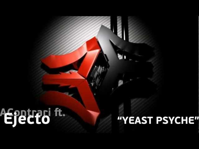 Ejecto ft. AContrari - YEAST PSYCHE