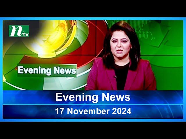 🟢 Evening News | 17 November 2024 | Latest English Bulletin | NTV Latest News Bulletin | NTV News